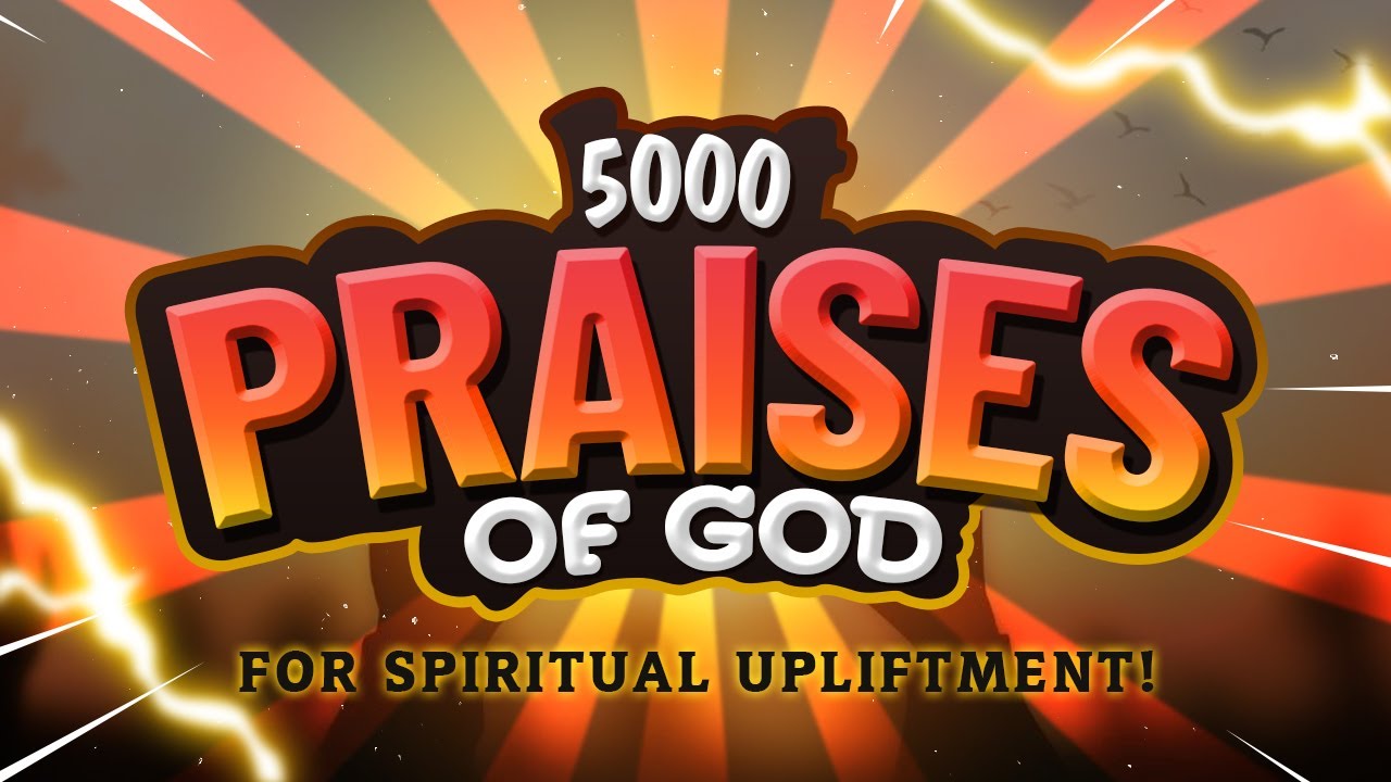5000 Glorious Praises to Our Lord #jesuschrist #1000praises #bible