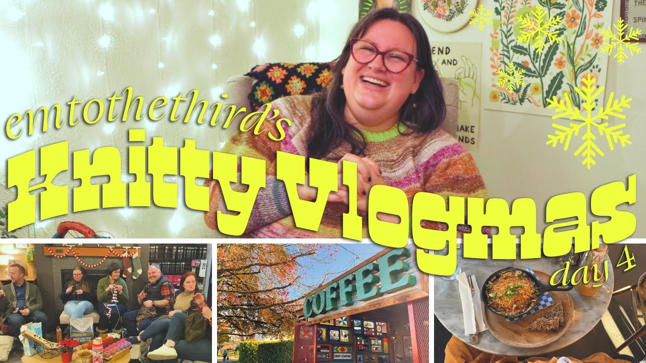 Knitting Vlogmas | Portland, OR | Day 4: Knit Night, Planning Vlogs, & LYS Shift w Emtothethird
