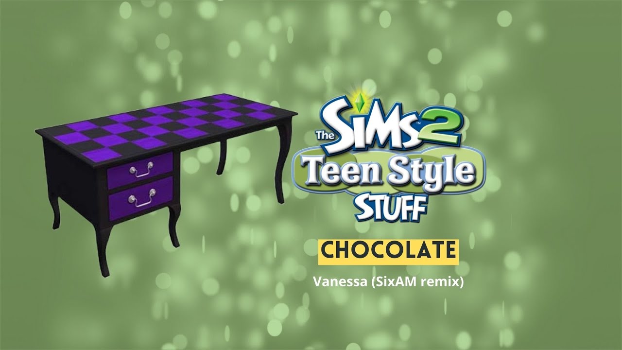 The Sims 2 Teen Style  Soundtrack - Chocolate - Vanessa (SixAM remix)
