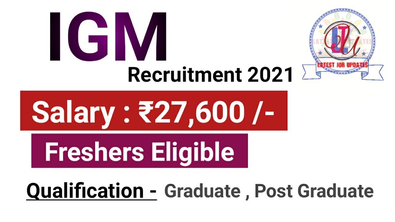 IGM Recruitment 2021 | Salary ₹27,600 | Freshers Eligible | Latest Job Updates 2021