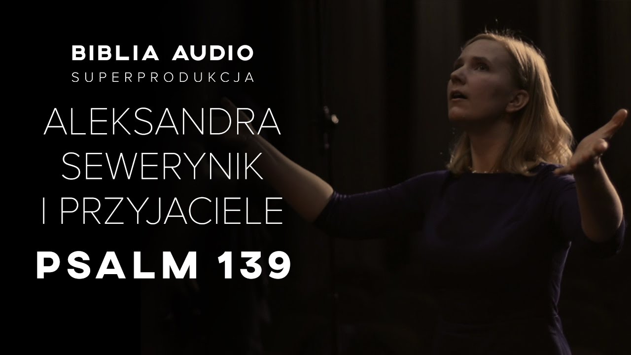 Psalm 139 - Aleksandra Sewerynik i przyjaciele