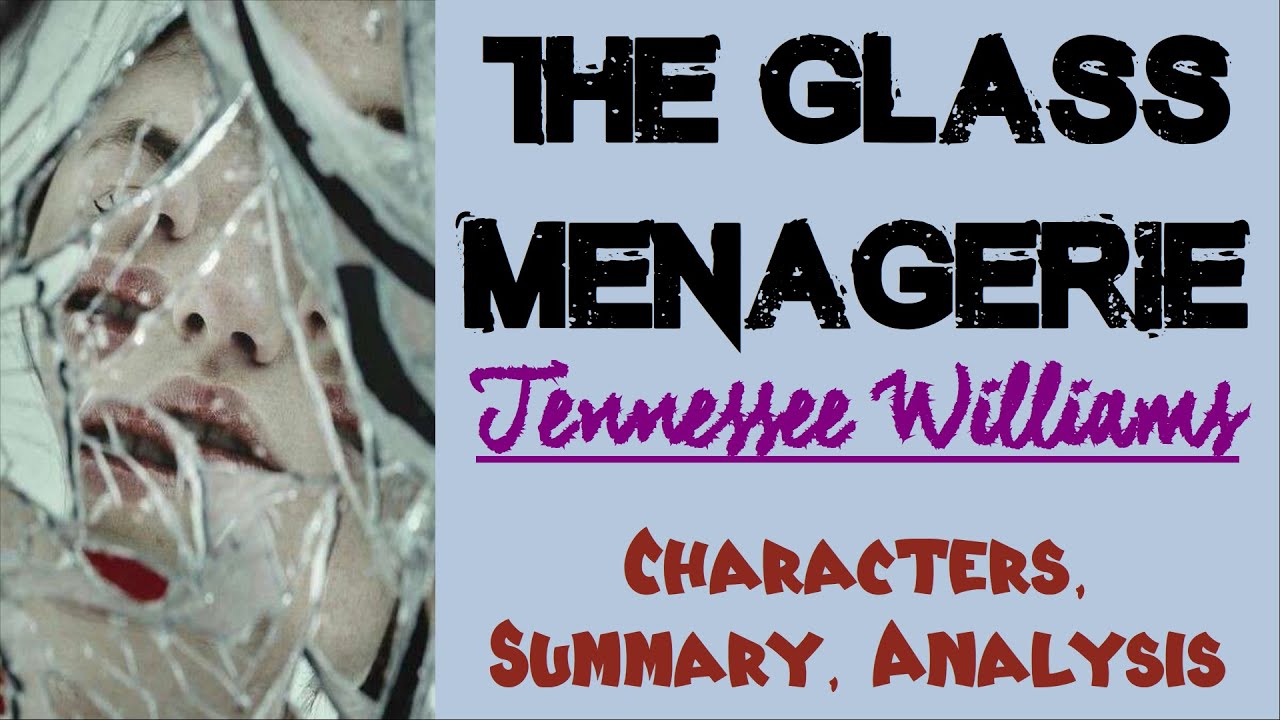 The Glass Menagerie by Tennessee Williams | Characters, Summary, Analysis