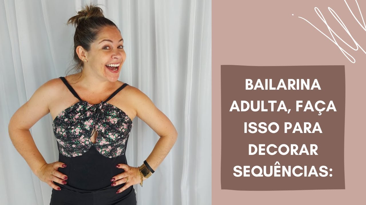 Bailarina Adulta, fa&ccedil;a isso para decorar a sequ&ecirc;ncia