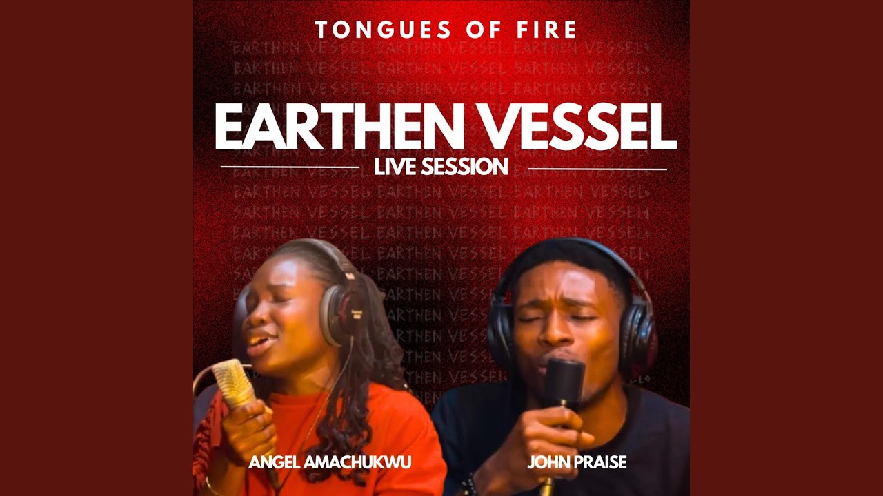 Tongues Of Fire (Earthen Vessel) (feat. Angel Amamchukwu and John Praise)