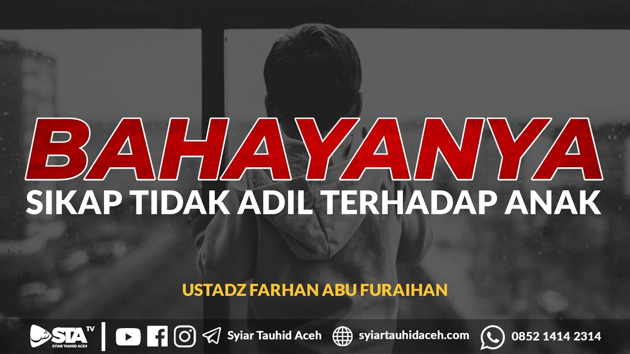 Bahayanya Sikap Tidak Adil Terhadap Anak - Ustadz Farhan Abu Furaihan