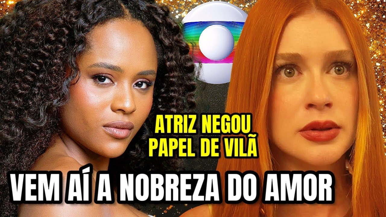 😱 Atrizes RECUSAM “A Nobreza do Amor” + PROTAGONISTAS E VILÕES
