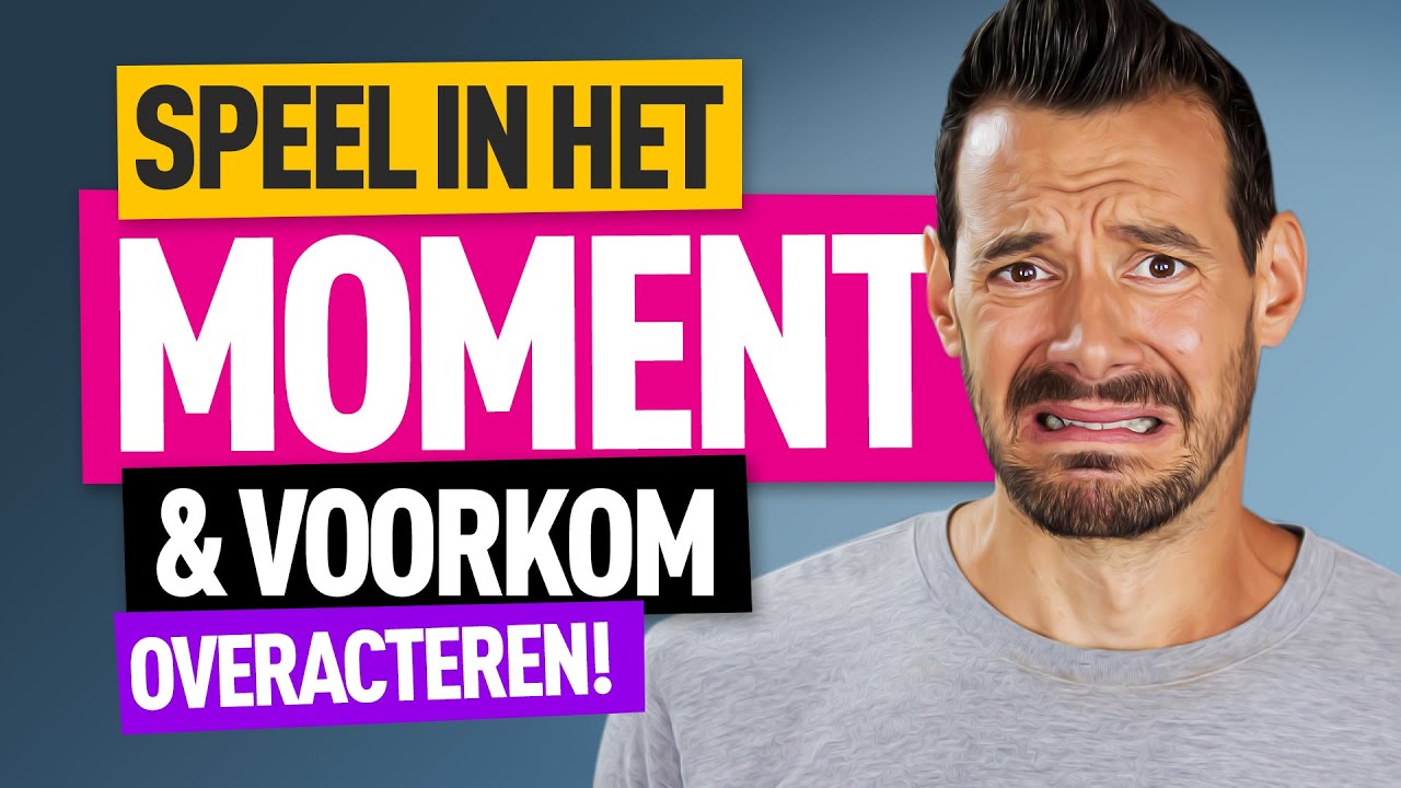 ACTEERTIPS: Niet OVERACTEREN, AUTHENTIEK spelen  / ACTEREN voor beginners