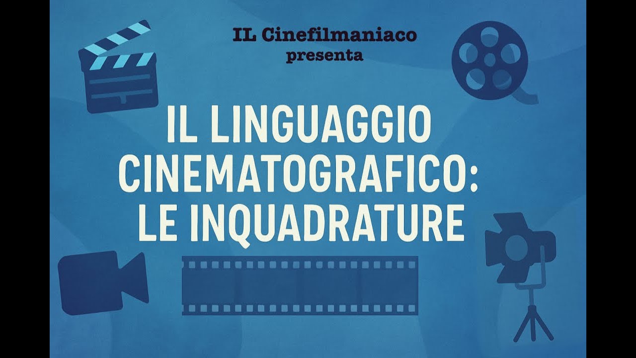 LE INQUADRATURE - il linguaggio cinematografico