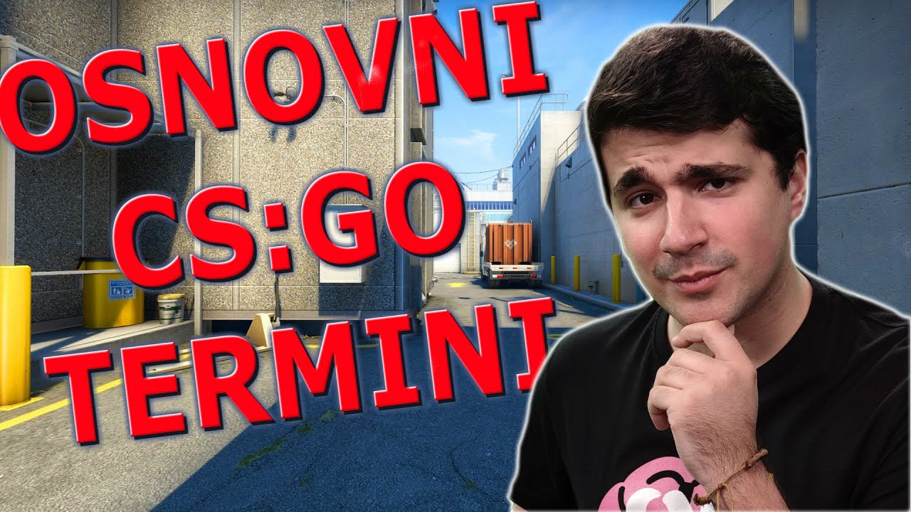 Neki OSNOVNI CS:GO TERMINI (+objašnjenja i saveti)