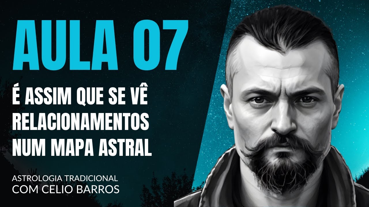 RELACIONAMENTOS PELA ASTROLOGIA - Astrologia Tradicional com Celio Barros