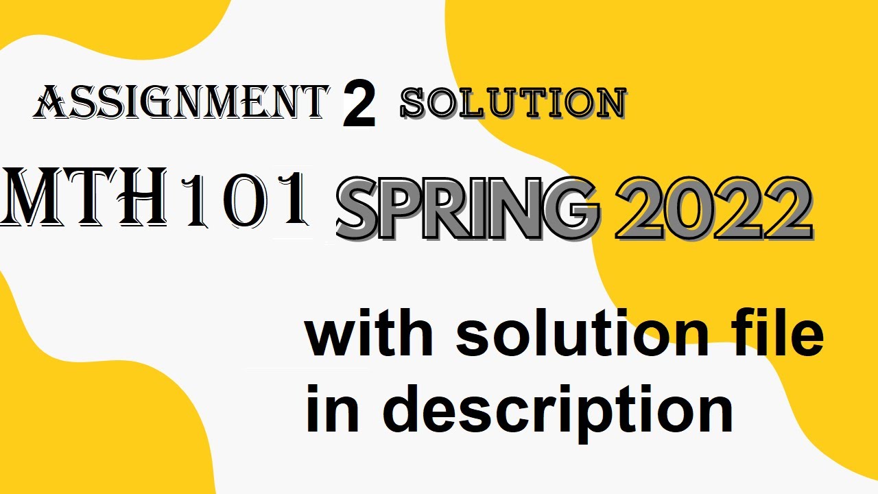 mth 101 assignment 2 solution spring 2022