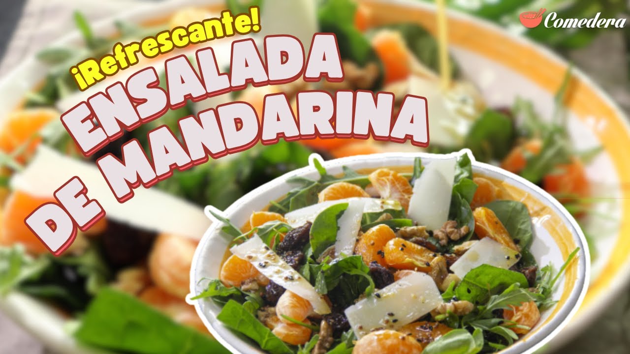 Ensalada de mandarina: fresca, colorida y llena de sabor/ Comedera