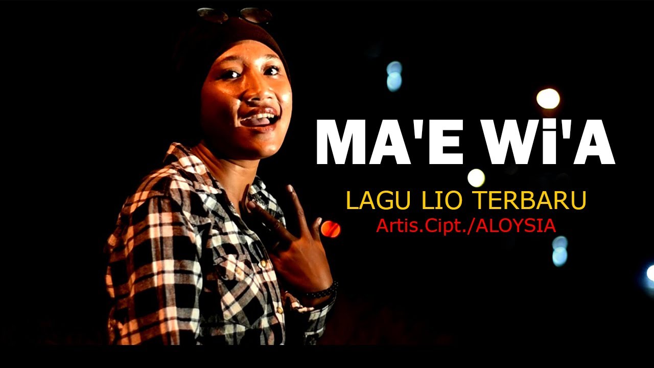 LAGU LIO TERBARU MA'E WI'A || KEREN BANGET || ARTIS /VOC.ALOYSIA ( OFFICIAL MUSIK VIDEO )