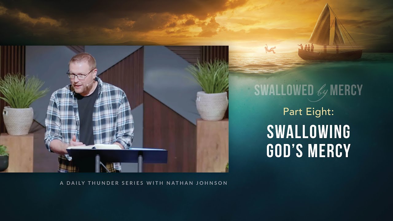 Swallowing God’s Mercy (Jonah 4:5–11) // Swallowed by Mercy 08 (Nathan Johnson)