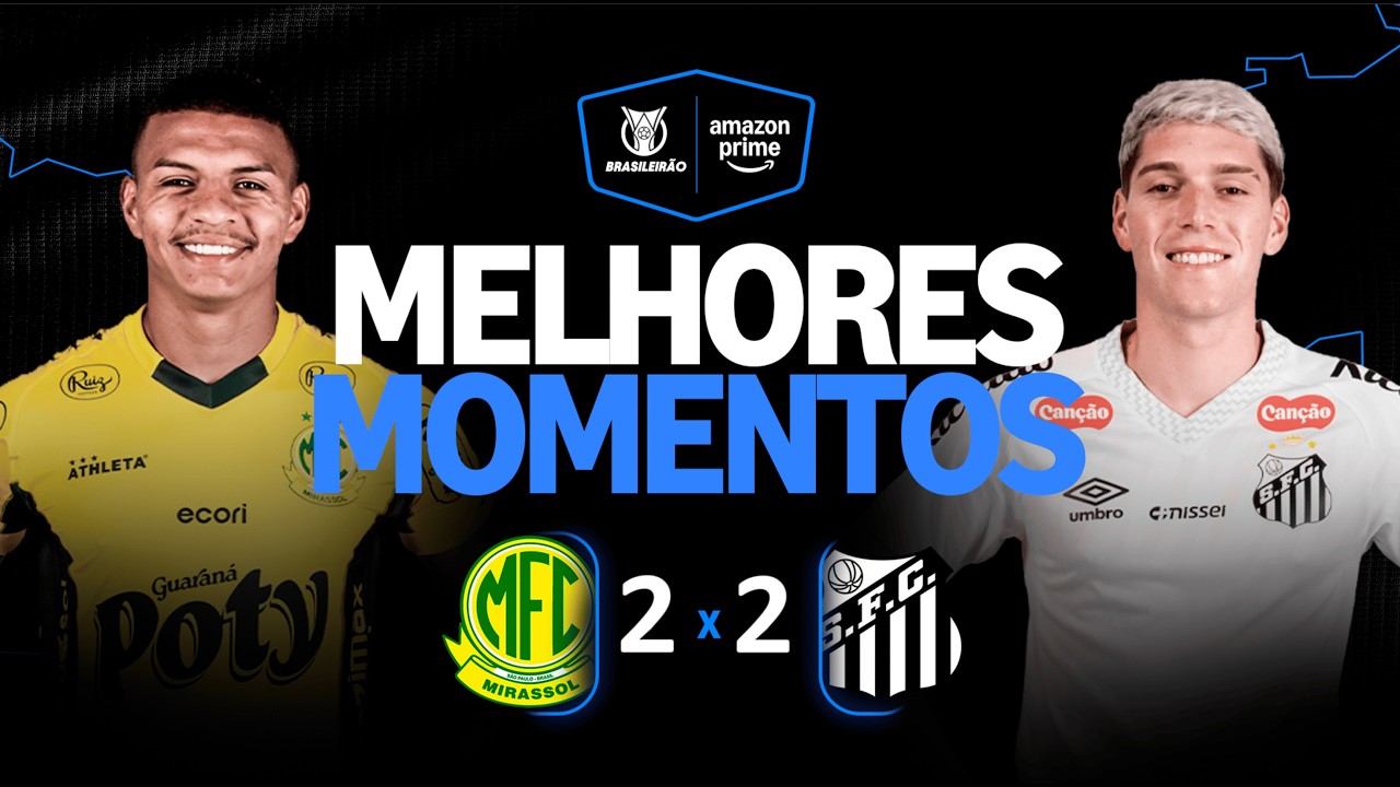MIRASSOL 2 X 2 SANTOS | MELHORES MOMENTOS | CAMPEONATO BRASILEIRO 2026