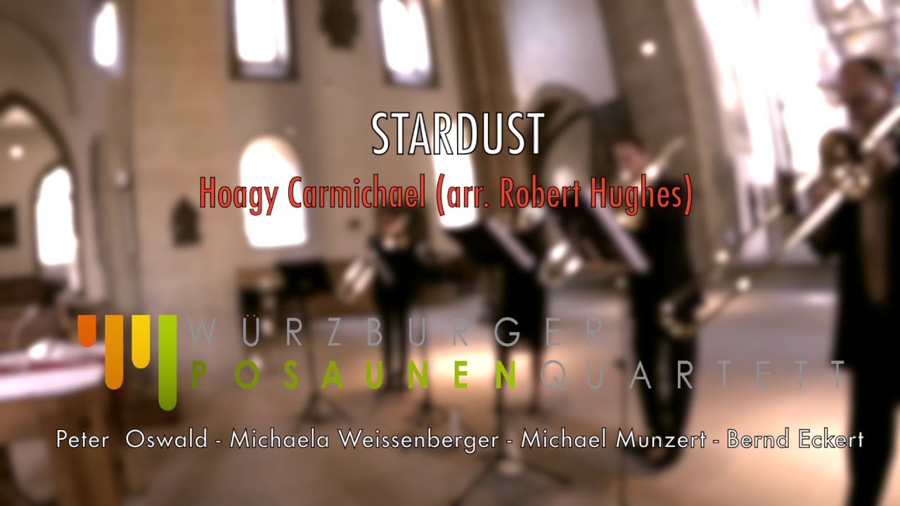 STARDUST (Hoagy Carmichael) performed by Wuerzburg Trombone Quartet