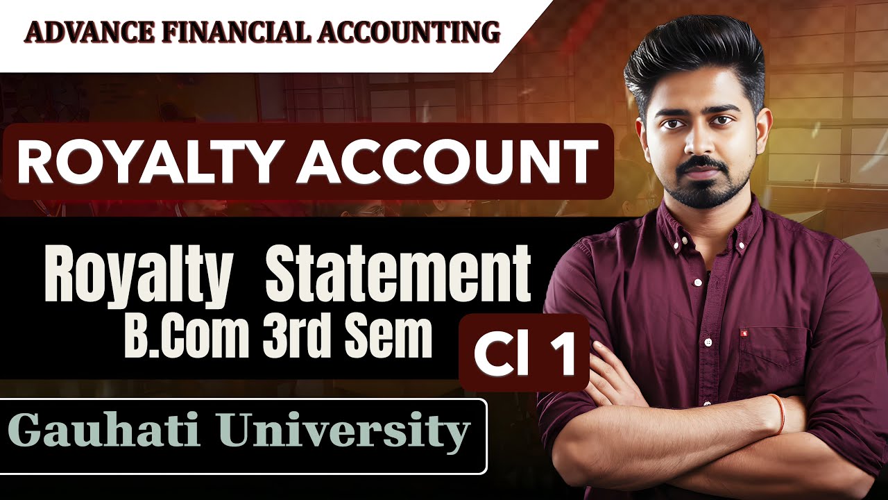 ROYALTY ACCOUNT| |BASICS OF ROYALTY| |ROYALTY STATEMENT| |GAUHATI UNIVERSITY| B. COM 3RD SEM ASSAM