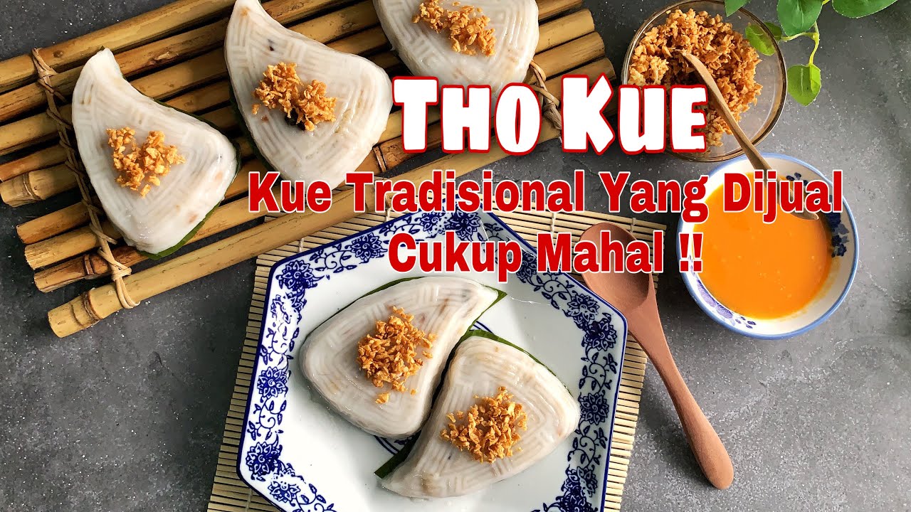 THO KUE || Kue Tradisional Yang Dijual Cukup Mahal