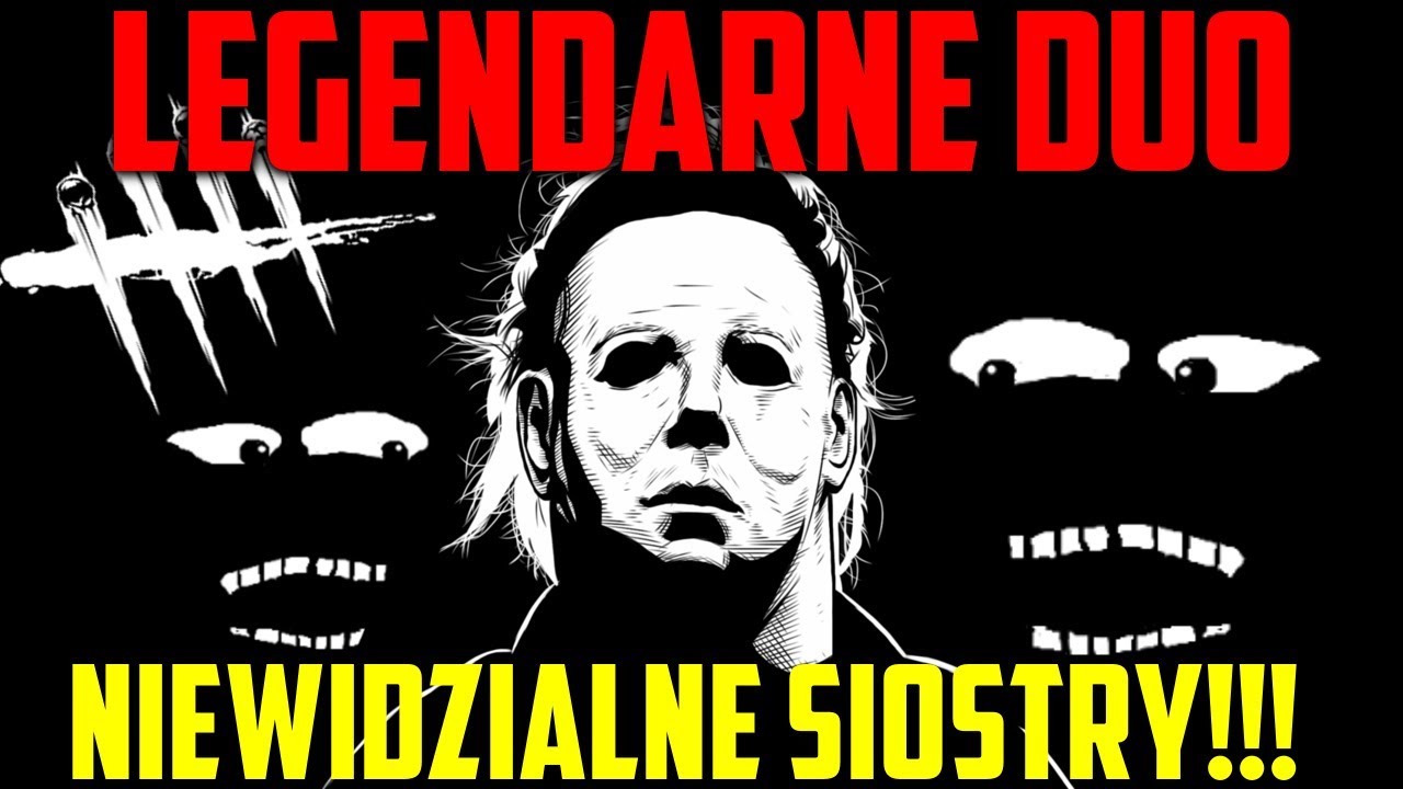 #3/12 - NIEWIDZIALNE SIOSTRY CLAUDETT! [DEAD BY DAYLIGHT] /w xEmtek, Polk122