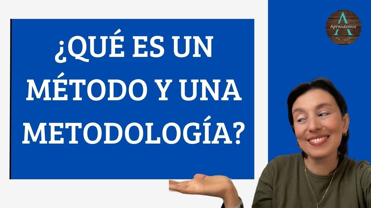 ¿QUÉ ES UN MÉTODO Y UNA METODOLOGÍA? Diferencia WHAT IS A METHOD AND A METHODOLOGY? Difference