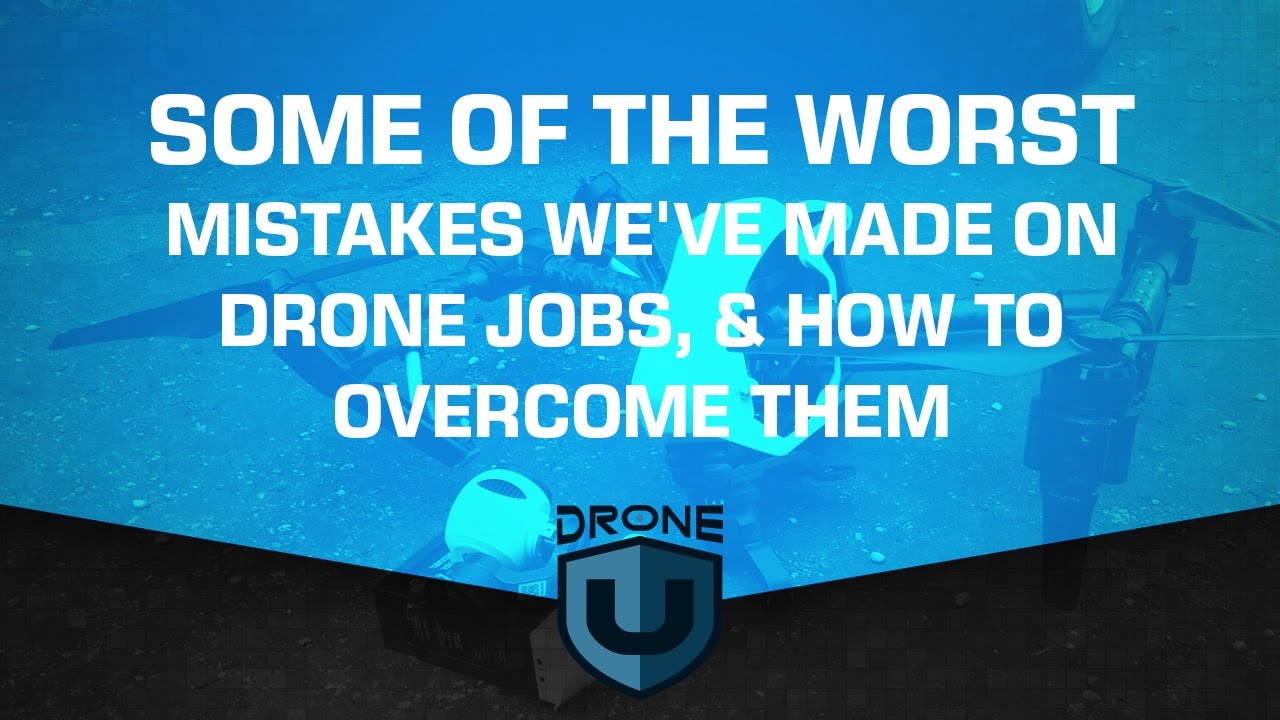 Some of the worst mistakes we've made on drone jobs & how to overcome them