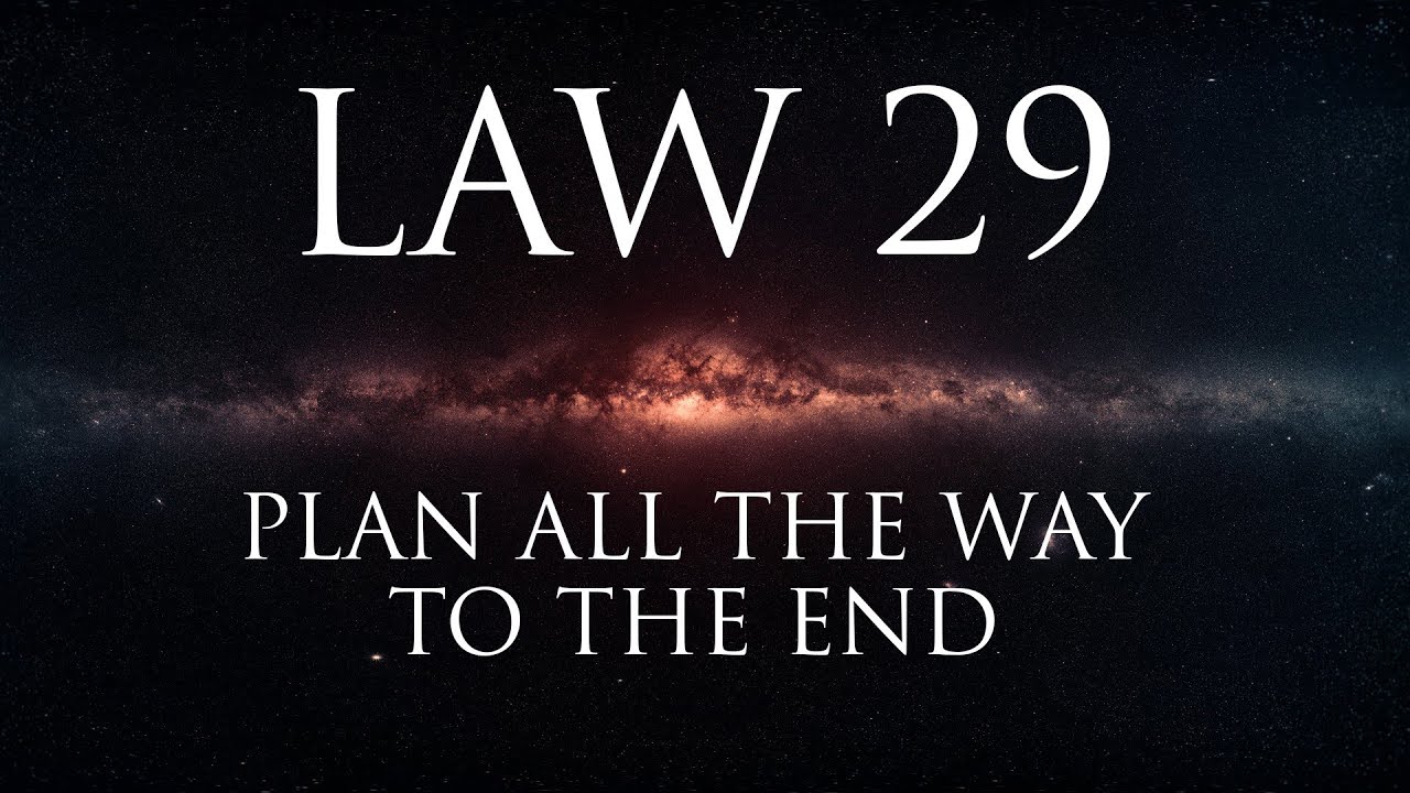 Law 29: Plan all the way to the end