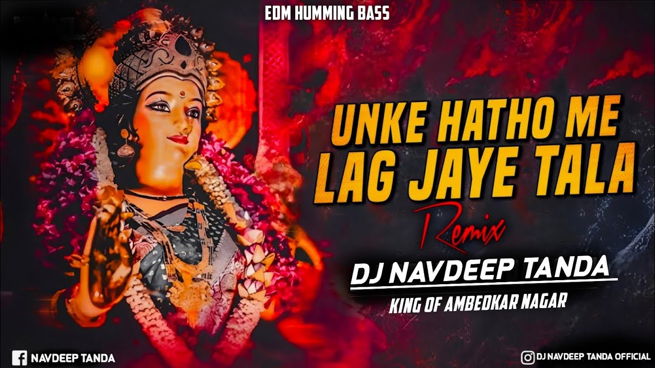 Unke_Hatho_Me_Lag_Jaye_Tala_(_Navratri_Spl_)_-_Edm_Humming_Trance_Hi_Bass_-_Dj_Navdeep_Tanda_King