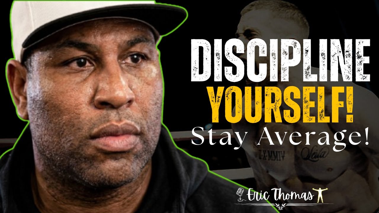 Discipline Yourself — Or Stay Average | ERIC THOMAS MOTIVATION