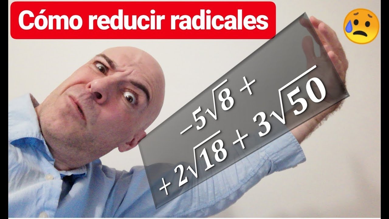 CÓMO REDUCIR RADICALES A SU MÍNIMA EXPRESIÓN