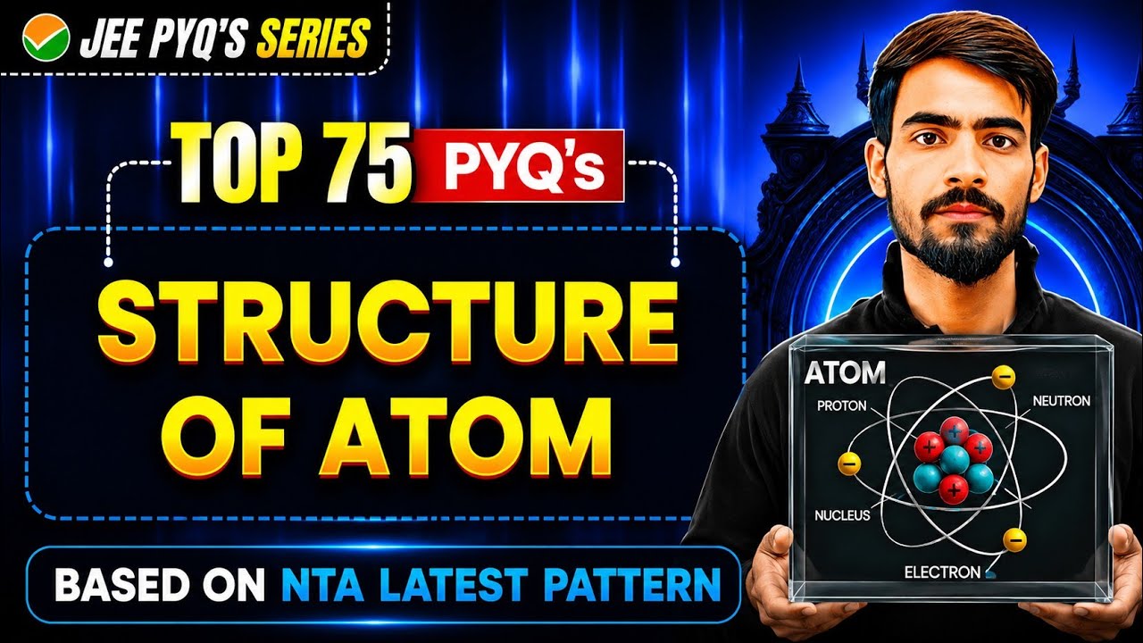 JEE 2027: Structure of Atom PYQs | Top 75 Important PYQs (2019-26) | JEE 2028 | NEET 