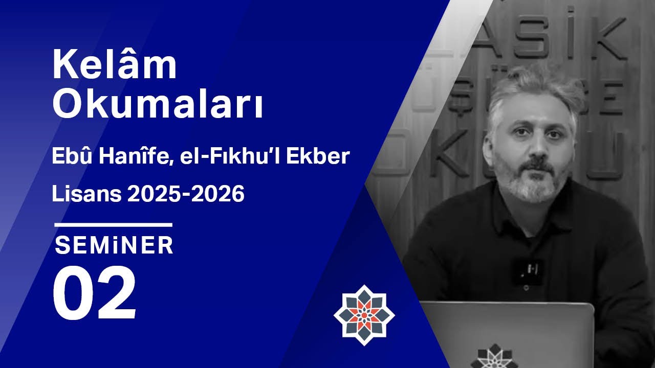 Hayrettin Nebi Güdekli, 2025-2026 Lisans Programı:  Ebu Hanife, el-Fıkhu'l Ekber, 2. Seminer
