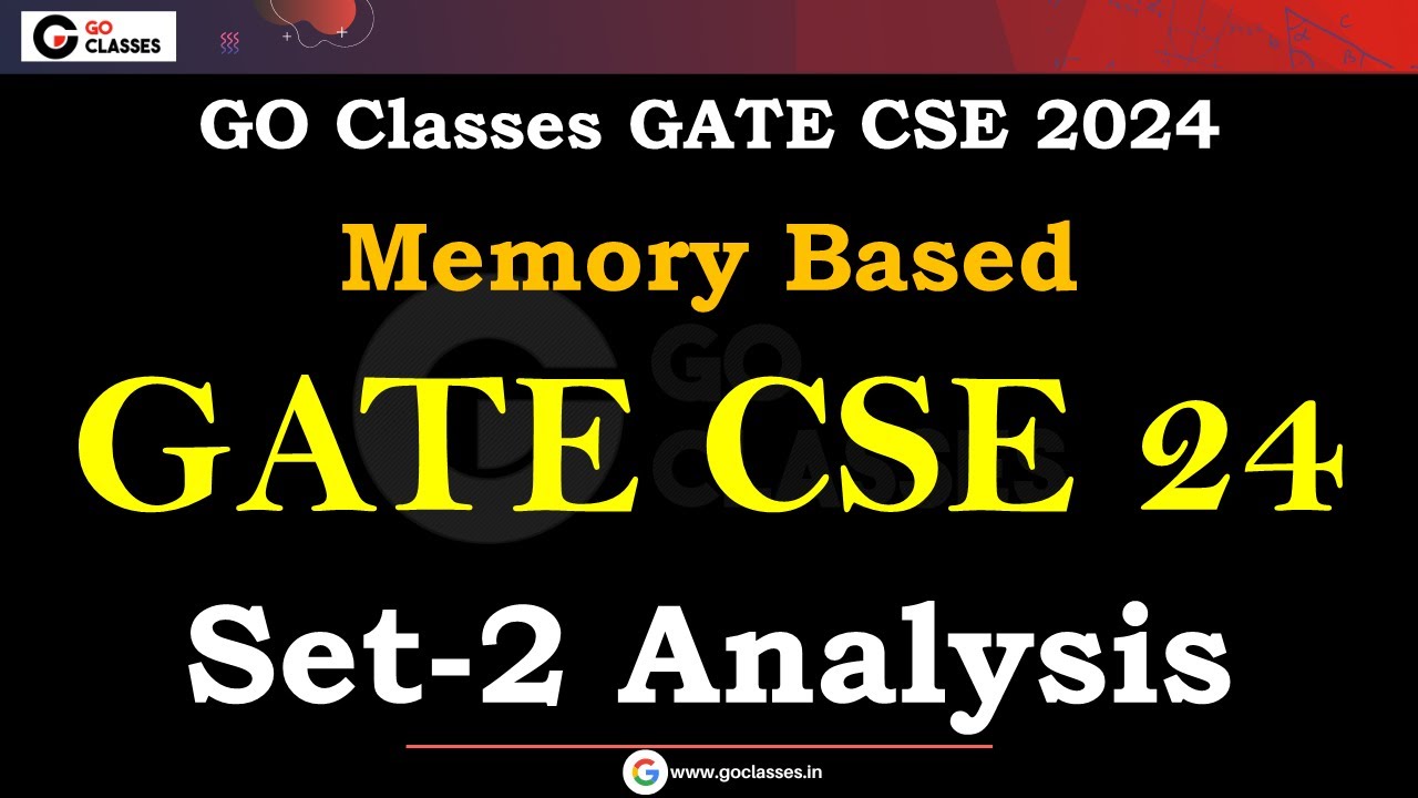 GATE CSE 2024 Set-2 Paper Analysis: Memory Based Questions & Answers | GO Classes | #GateCSE