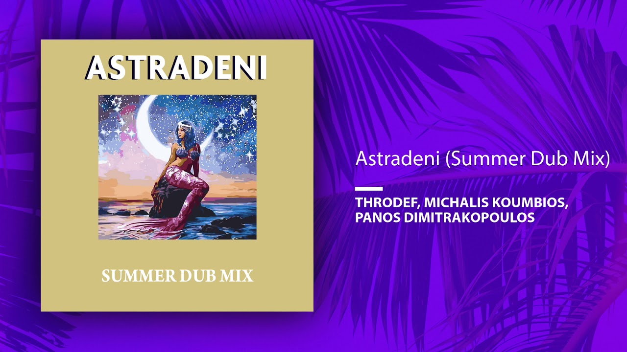 ThroDef, Michalis Koumbios, Panos Dimitrakopoulos - Astradeni Summer Dub Mix (Single)
