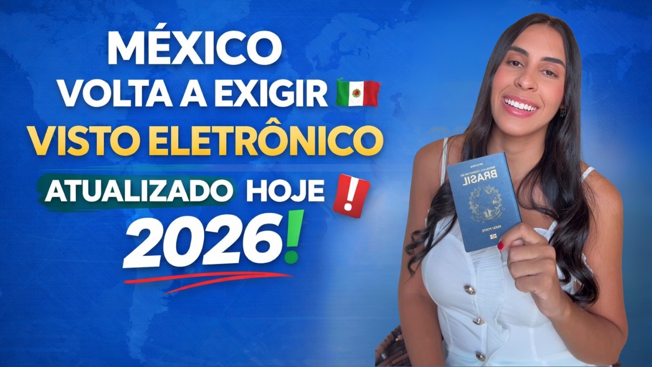 VOLTOU! 🇲🇽 Visto Eletrônico para o México 2026 – Quem Pode Fazer e Como funciona