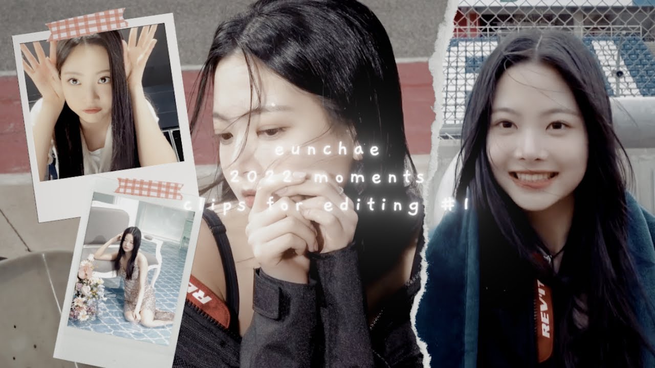 eunchae 2022 moments clips for editing #1