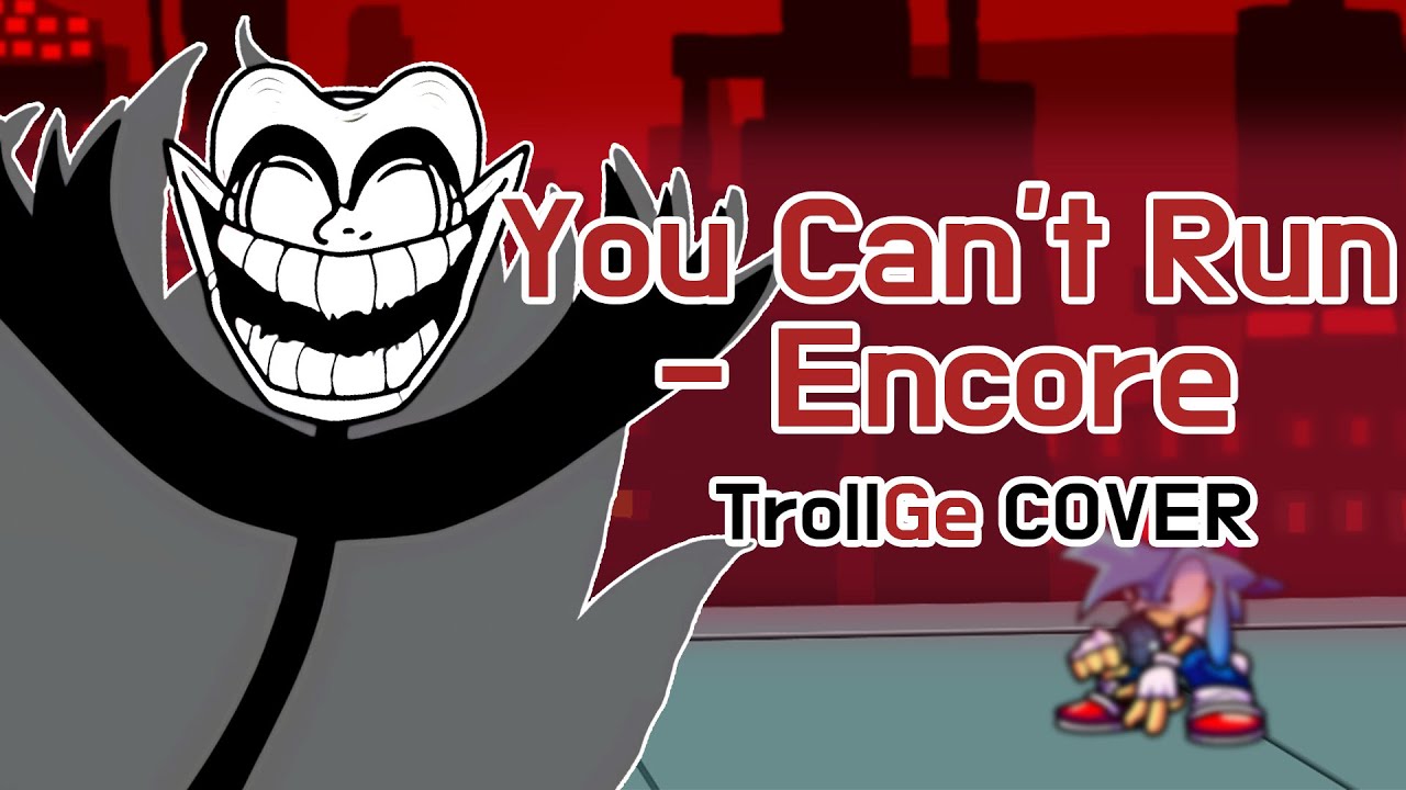 You Can't Run - Encore TrollGe Cover | FNF
