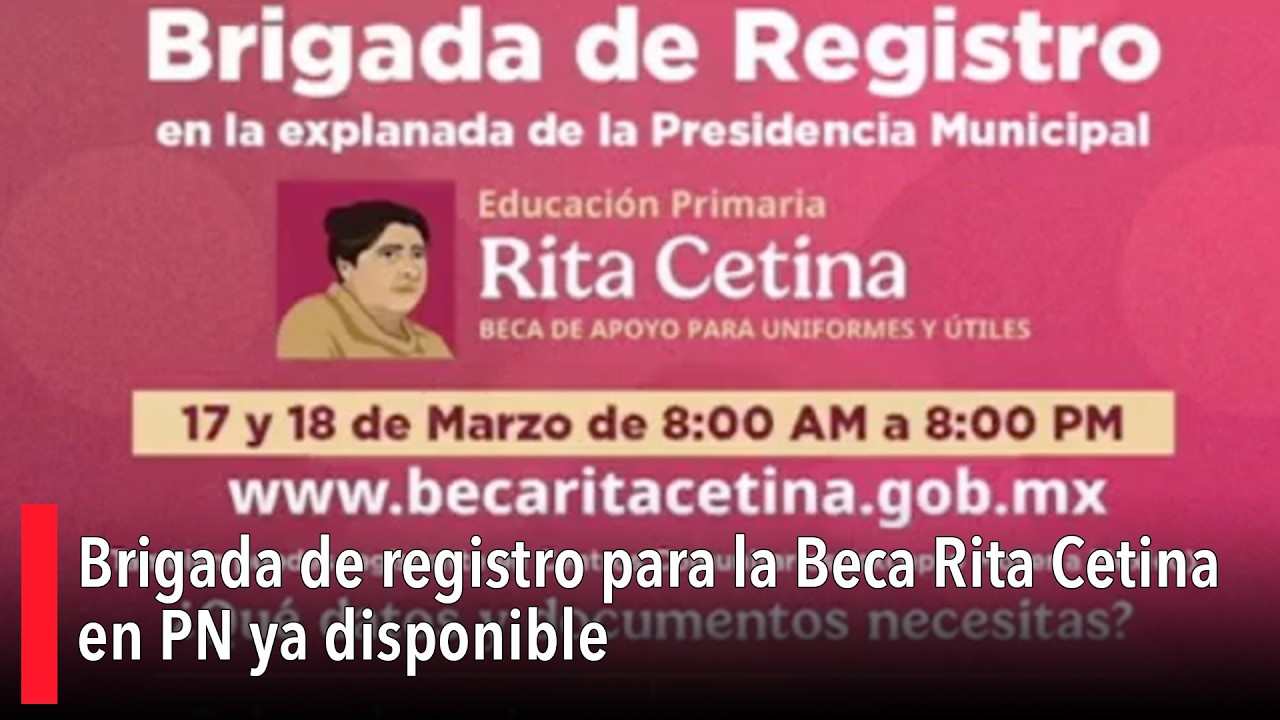 Brigada de registro para la Beca Rita Cetina en PN ya disponible