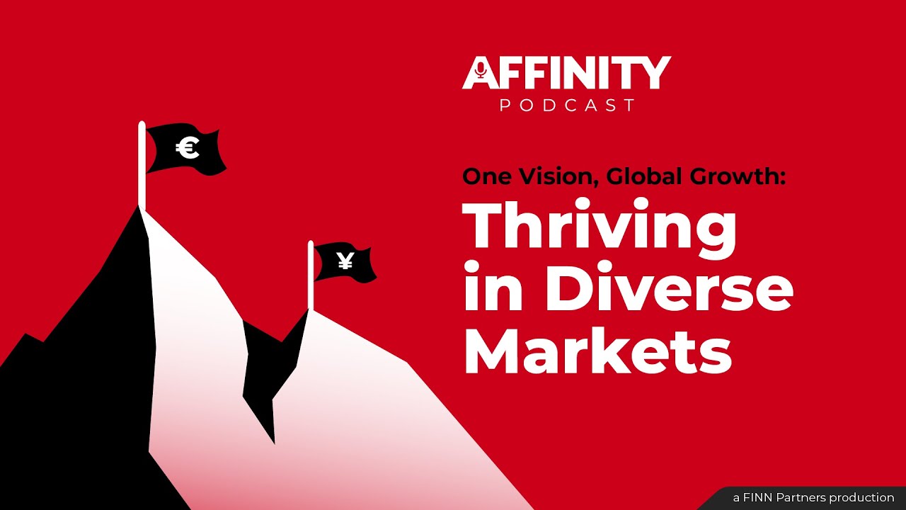 Global Marketing Insights from an Agency Veteran - Affinity Podcast Episode 3 - FINN Partners