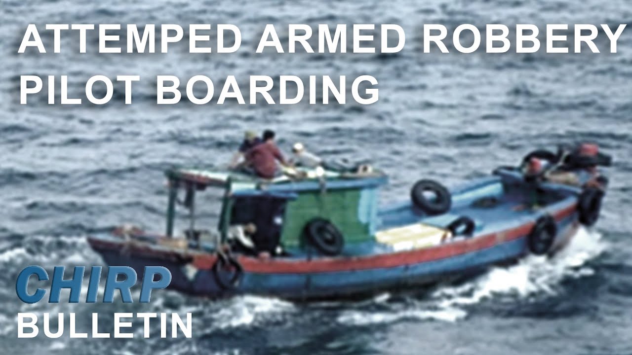 Attempted Armed Robbery - Pilot Boarding - CHIRP Maritime Safety