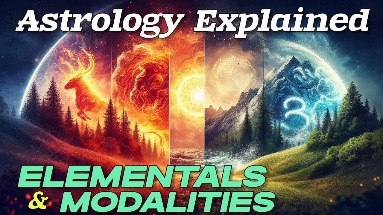 ELEMENTS & Modalities in Astrology - Fire, Water, Earth, Air - Fixed, Cardinal, and Mutable Signs