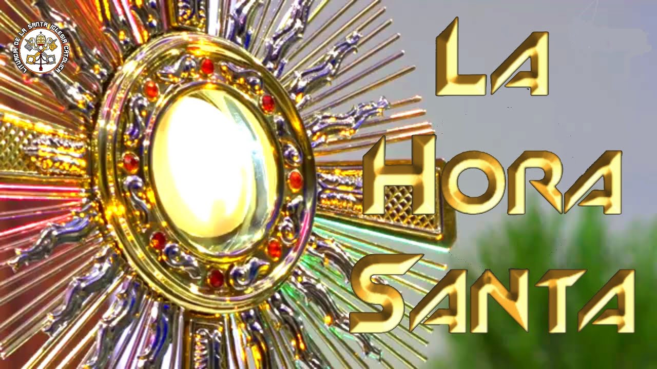 Hora Santa | Encuentro con Jes&uacute;s | Adoraci&oacute;n Eucar&iacute;stica