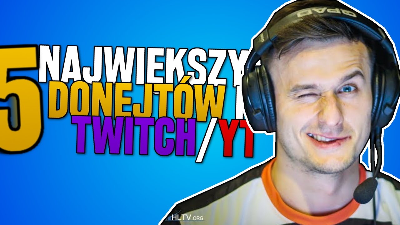 5 NAJWIĘKSZYCH DONEJT&Oacute;W NA TWITCH/YT 2!