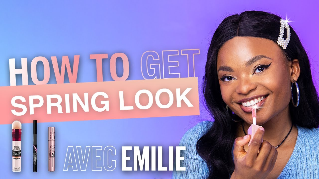Réalise un SPRING LOOK parfait avec ÉMILIETALK 🌱 | HOW TO GET | Maybelline New York FR