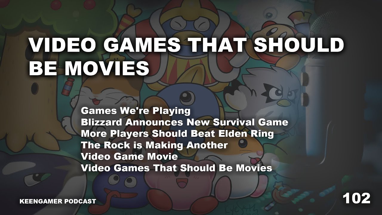 KeenGamer Podcast #102: Video Games That Should Be Movies
