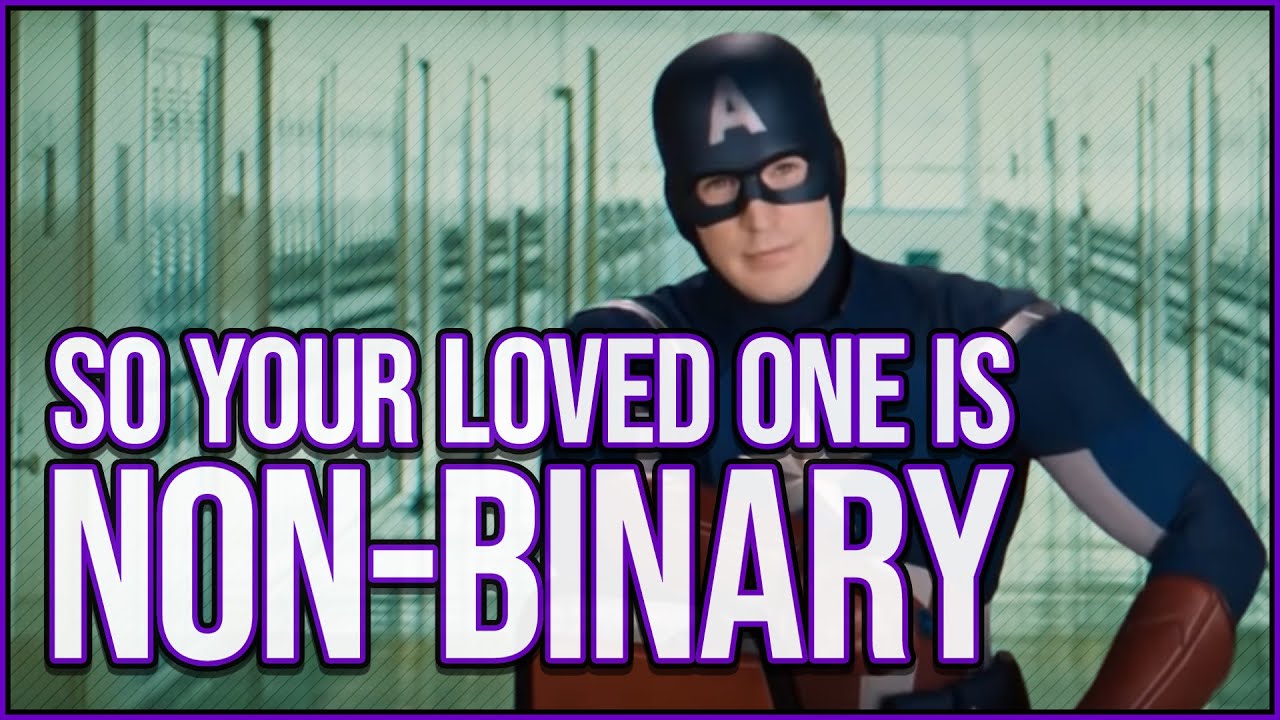 So your Loved One Is Non Binary