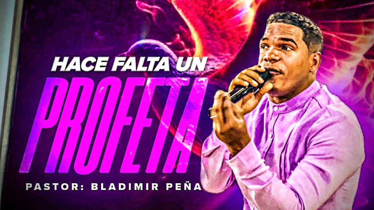 HACE FALTA UN PROFETA - PASTOR: BLADIMIR PEÑA 
