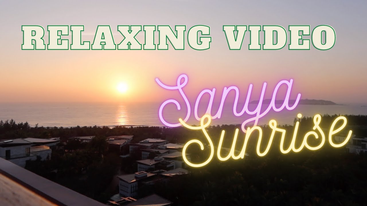 Relaxing Sunrise Video (Sanya)