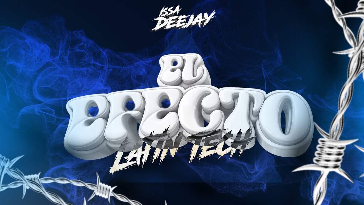 EL EFECTO (Latin Tech) Issa Deejay