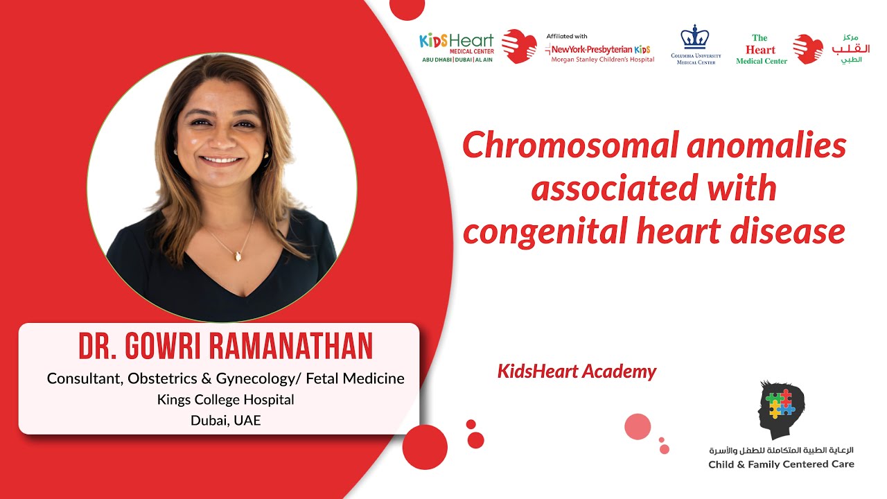 Chromosomal Anomalies & Congenital Heart Disease | Dr. Gowri Ramanathan &ndash; Dubai, Abu Dhabi, Al Ain