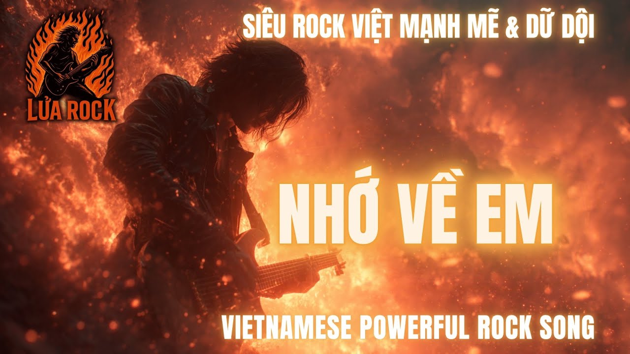Nhớ Về Em | Si&ecirc;u Rock Việt Mạnh Mẽ & Dữ Dội | Vietnamese Powerful Rock Song